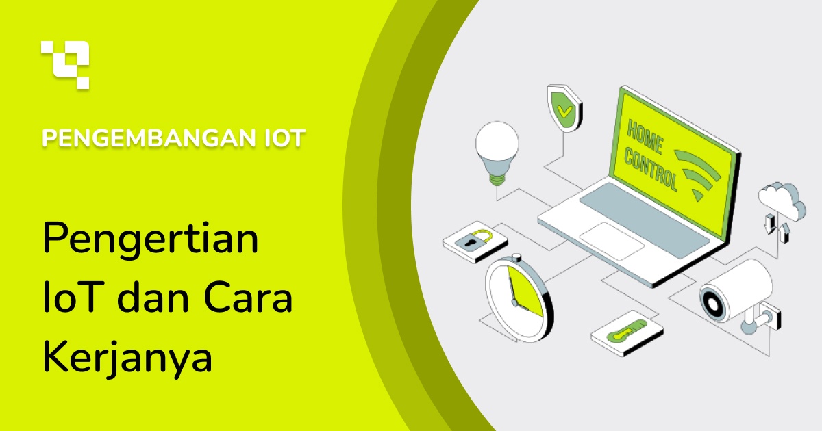 Pengertian IoT dan Cara Kerjanya